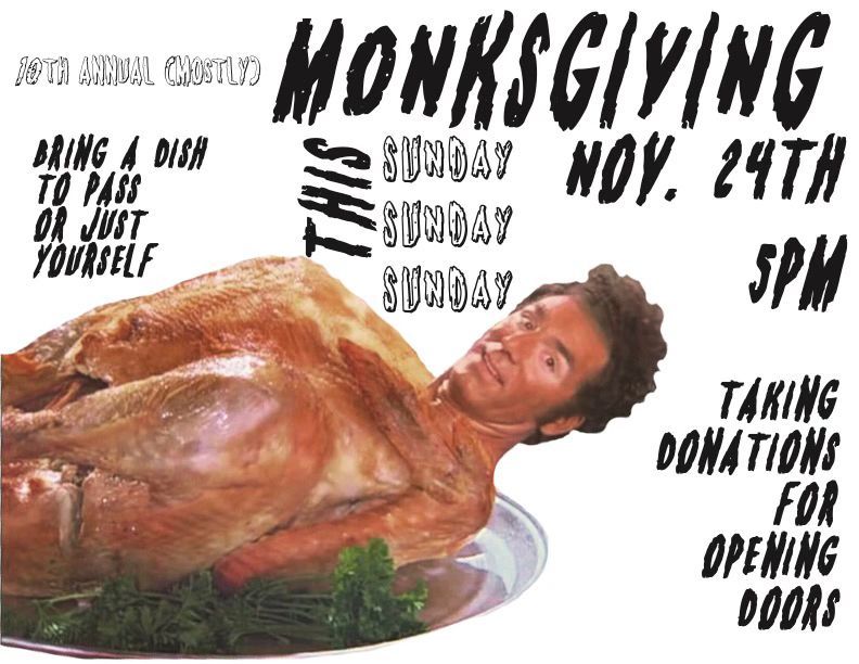 10th annual (kinda) MONKSGIVING!!!