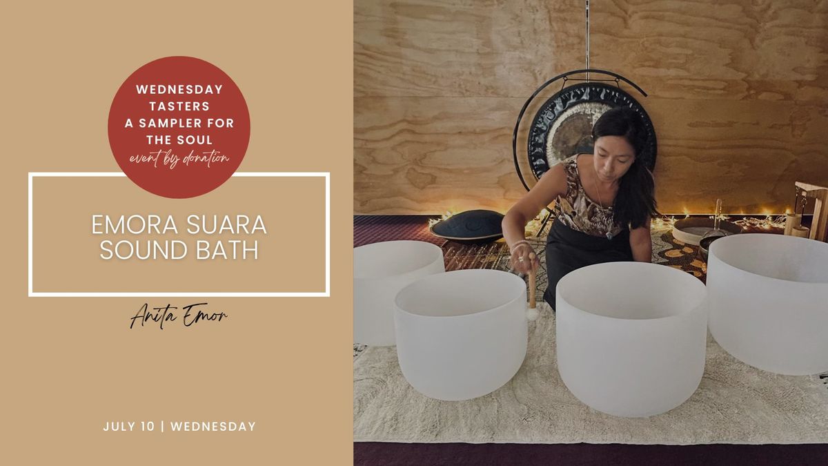 Wednesday Tasters - A Sampler for the Soul | Emora Suara Sound Bath by Anita Emor | (event by donati