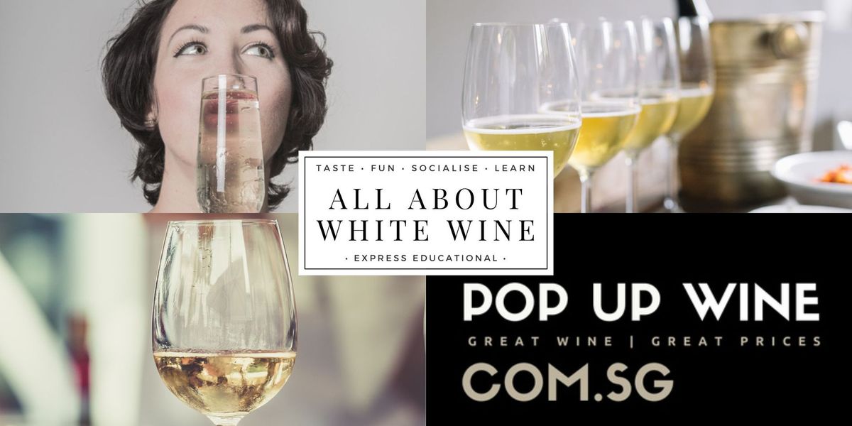 ALL ABOUT WHITE WINE - THURS 29 AUGUST- 6-8PM