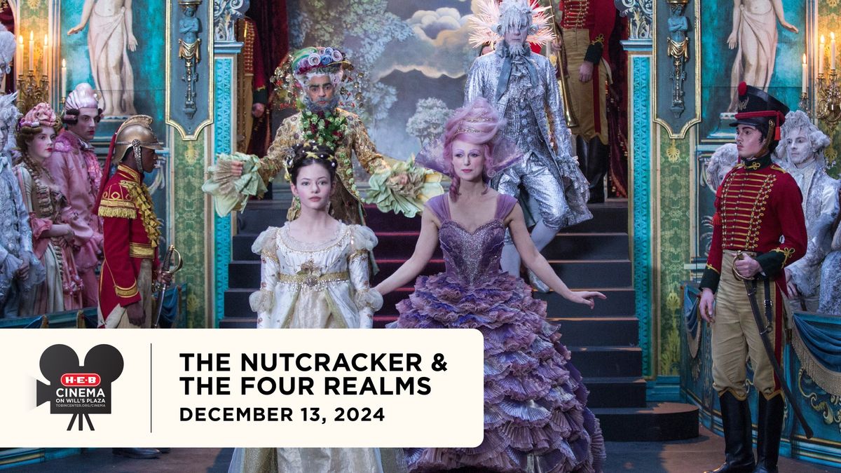 The Nutcracker and the Four Realms | H-E-B Cinema on Will\u2019s Plaza