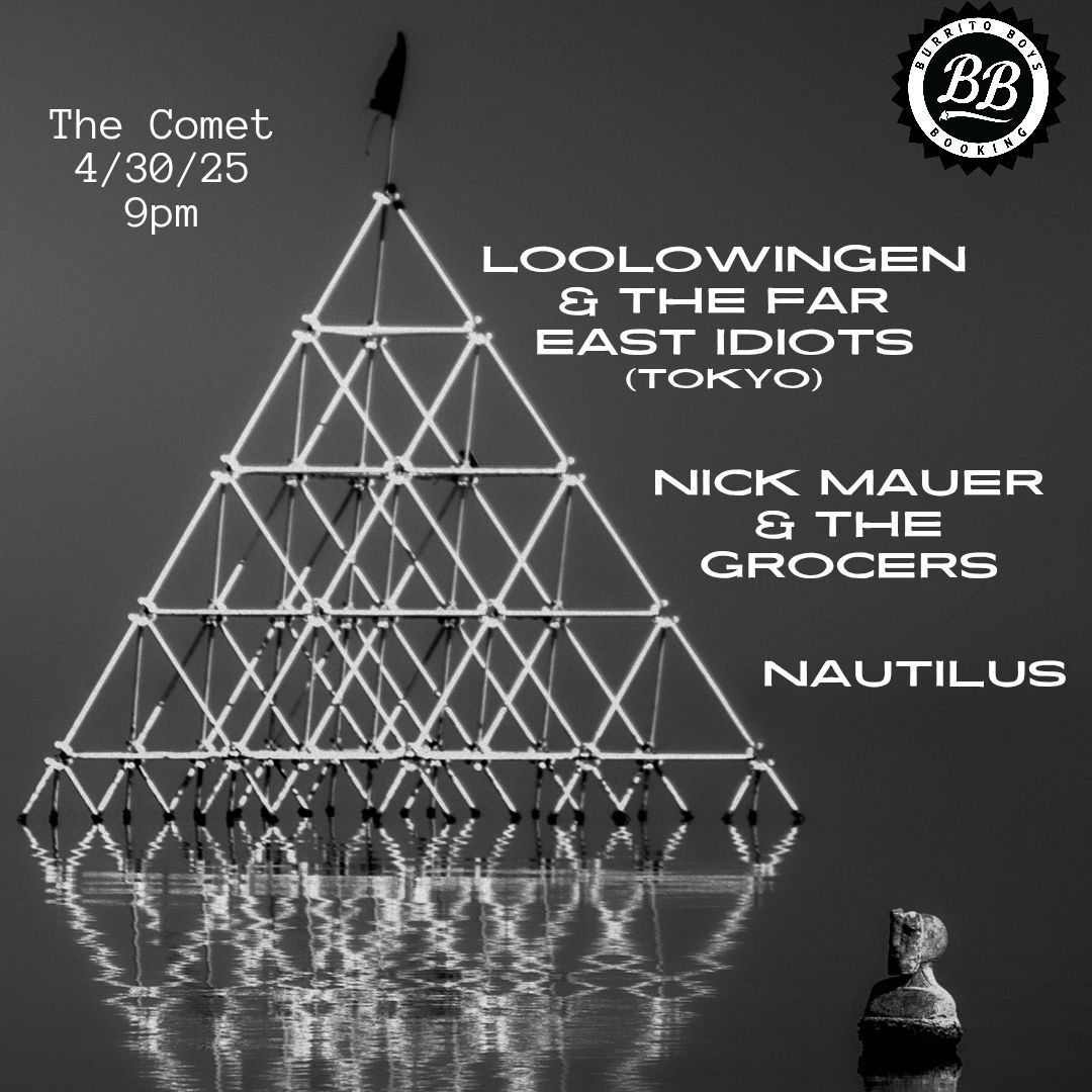 Loolowningen & The Far East Idiots (Tokyo) , Nick Maurer and the Grocers , Nautilus