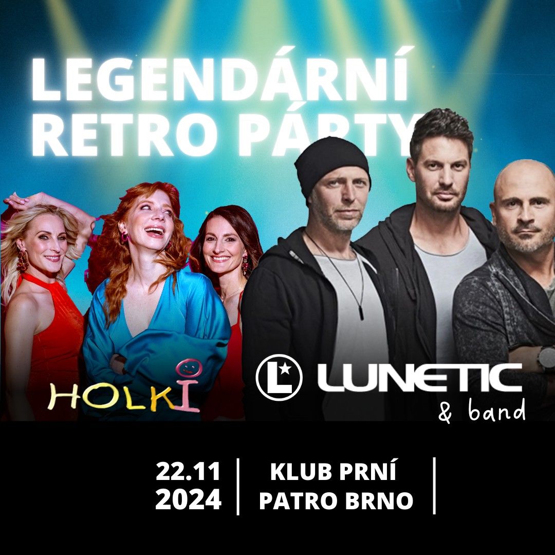 LUNETIC&BAND + HOLKI - legend\u00e1rn\u00ed retro party 