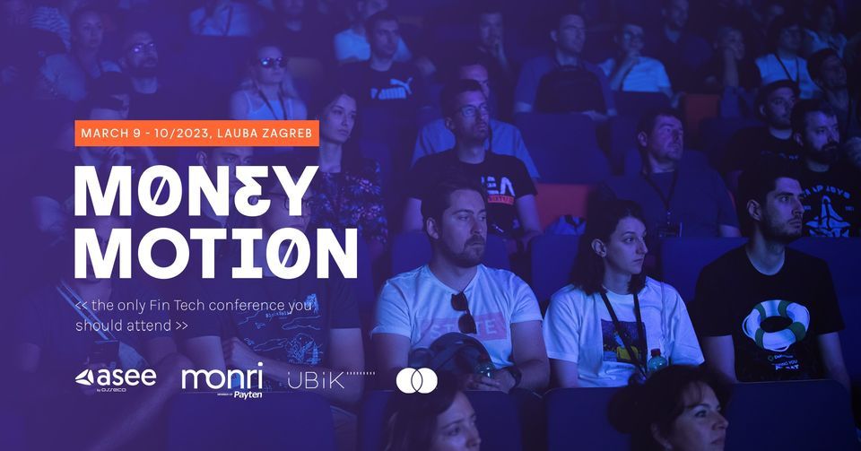 Money Motion conference 2023, Lauba, Zagreb, 9 March to 10 March