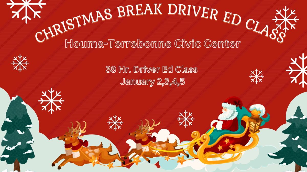 38 Hr. Driver Ed Houma Civic Center Location Jan 2,3,4,5