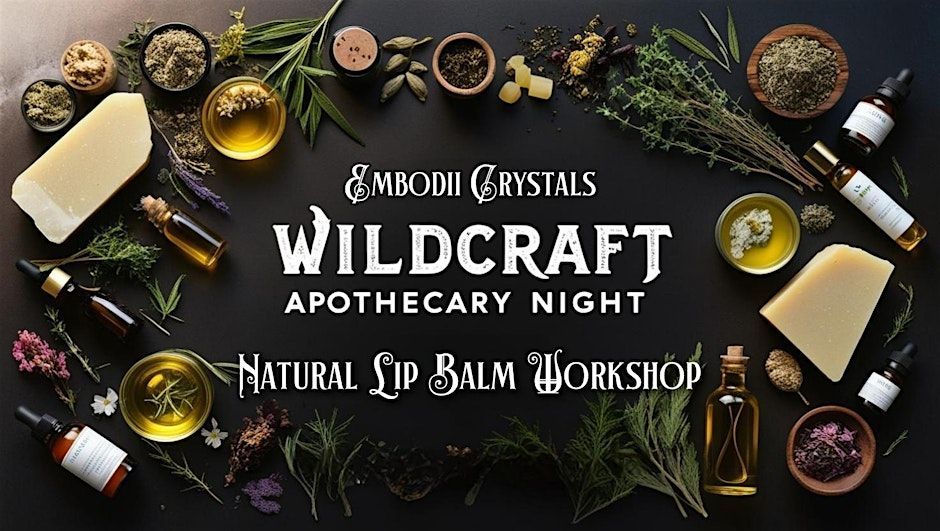 Wildcraft Apothecary Night: Lip Balm Making 