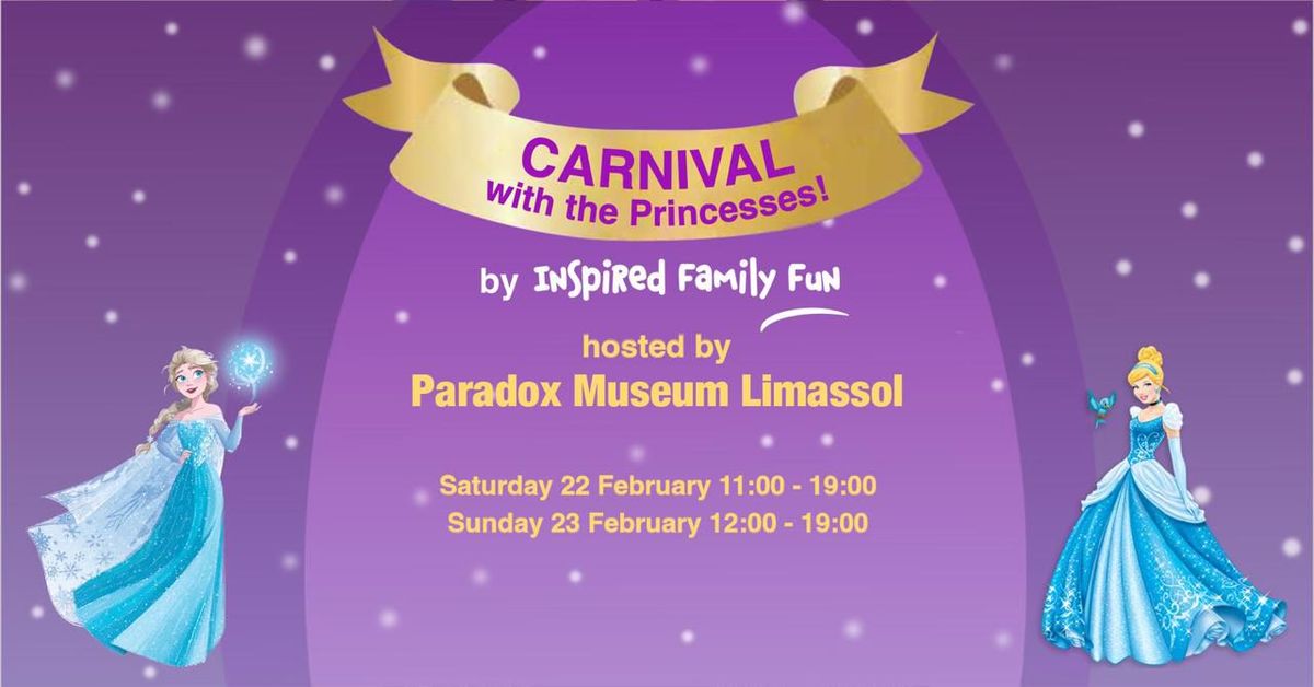 Carnival with the Princesses! by Inspired Family Fun - Hosted by Paradox Museum Limassol