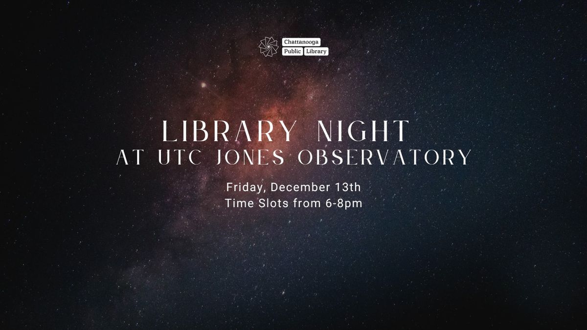 Library Night at UTC Jones Observatory