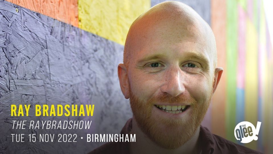 Ray Bradshaw: The Ray Bradshow - Birmingham *SOLD OUT*