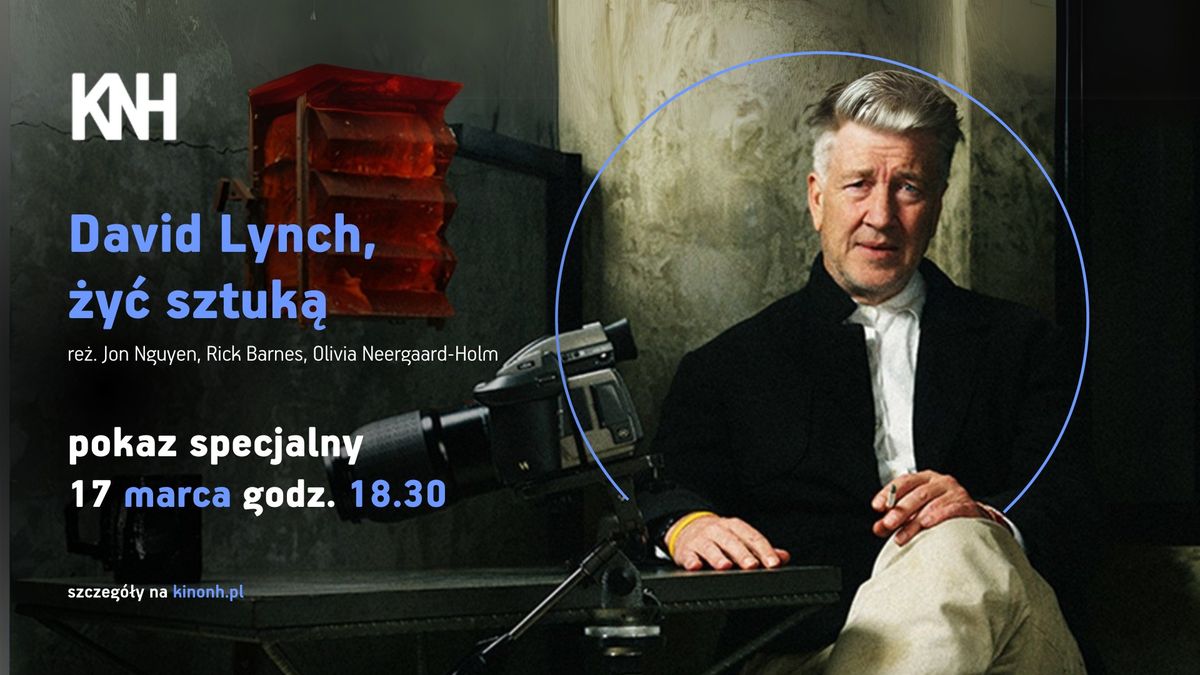 Pokaz specjalny \u201eDavid Lynch, \u017cy\u0107 sztuk\u0105\u201d w KNH! \ud83c\udfa5