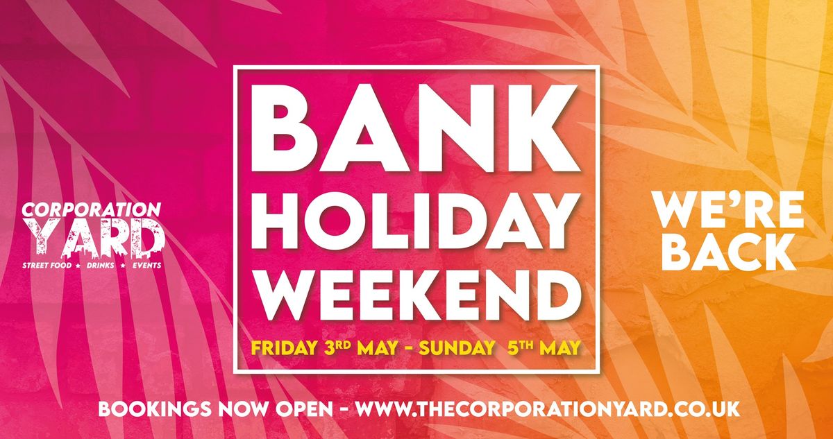 May Bank Holiday Weekend - The Corporation Yard Re-Opening 