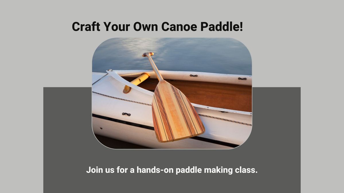 ???Hollow Canoe Paddle Making Class (3 Sessions)???