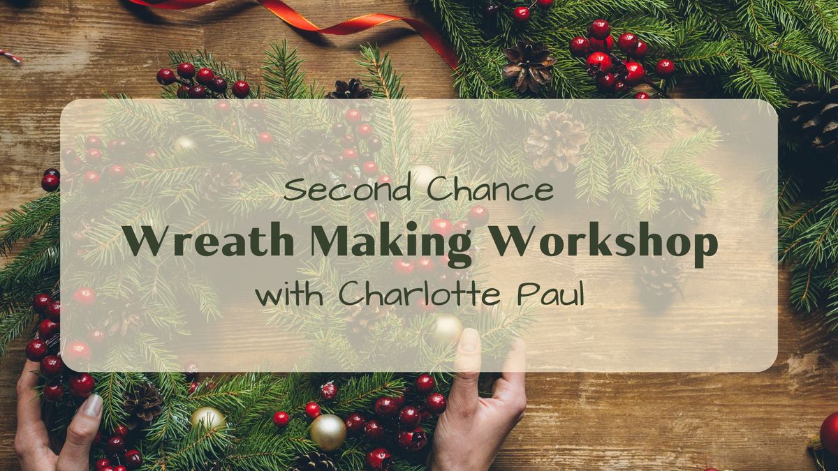 Second Chance: Wreath Making Workshop \u2013 November 21st