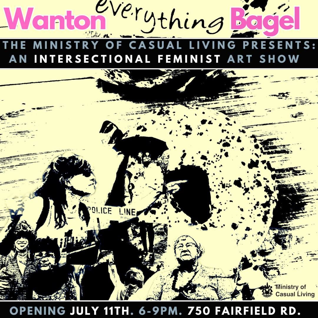 Wanton Everything Bagel: An Intersectional Feminist Art Show