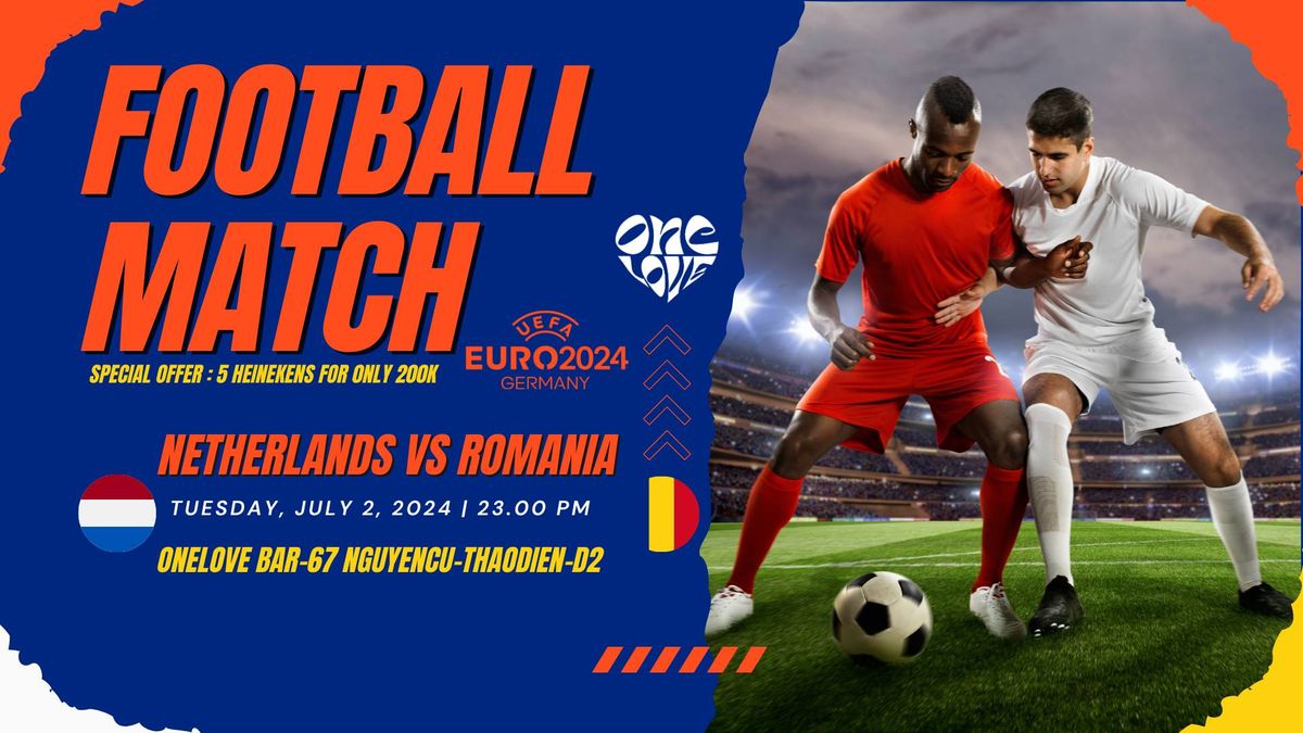 Watch party UEFA EURO 2024 between Netherlands and Romania at One Love Bar!