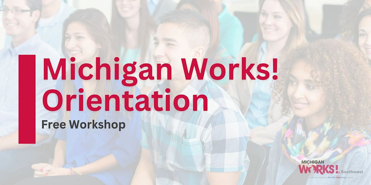 Calhoun County Workshop: Michigan Works! Orientation