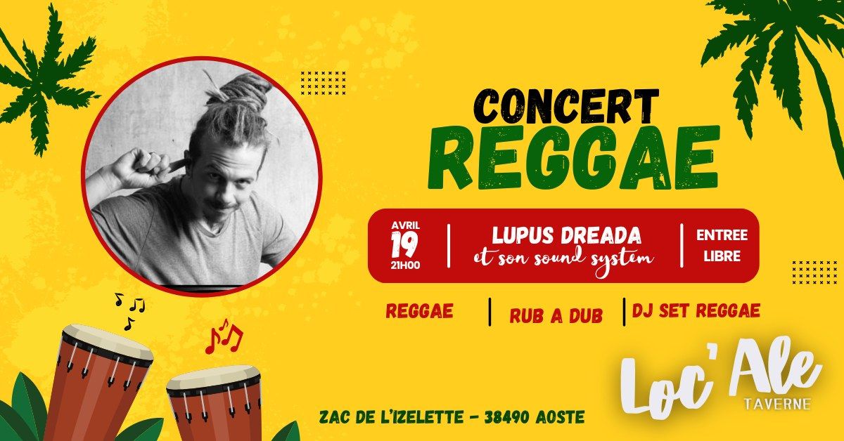 [CONCERT] LUPUS DREADA & SON SOUND SYSTEM - REGGAE - SAMEDI 19 AVRIL 2025