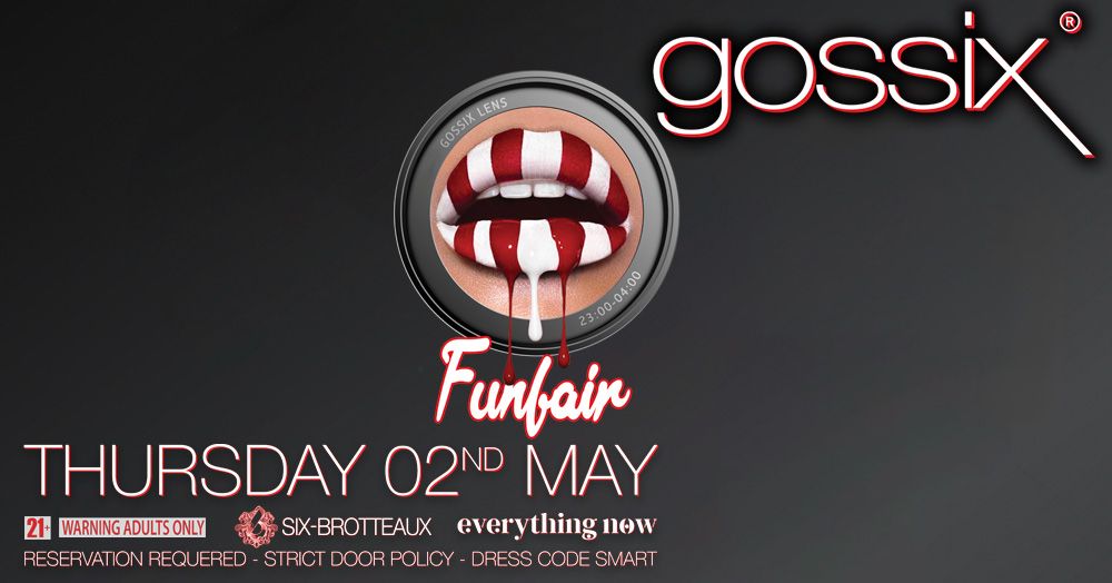 Gossix 5th Night : 2nd May, only at Six Brotteaux