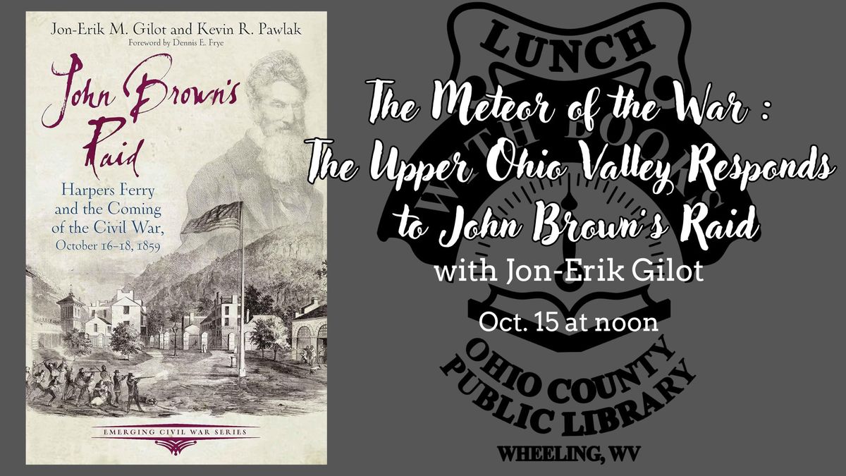 The Meteor of the War \u2013 The Upper Ohio Valley Responds to John Brown\u2019s Raid