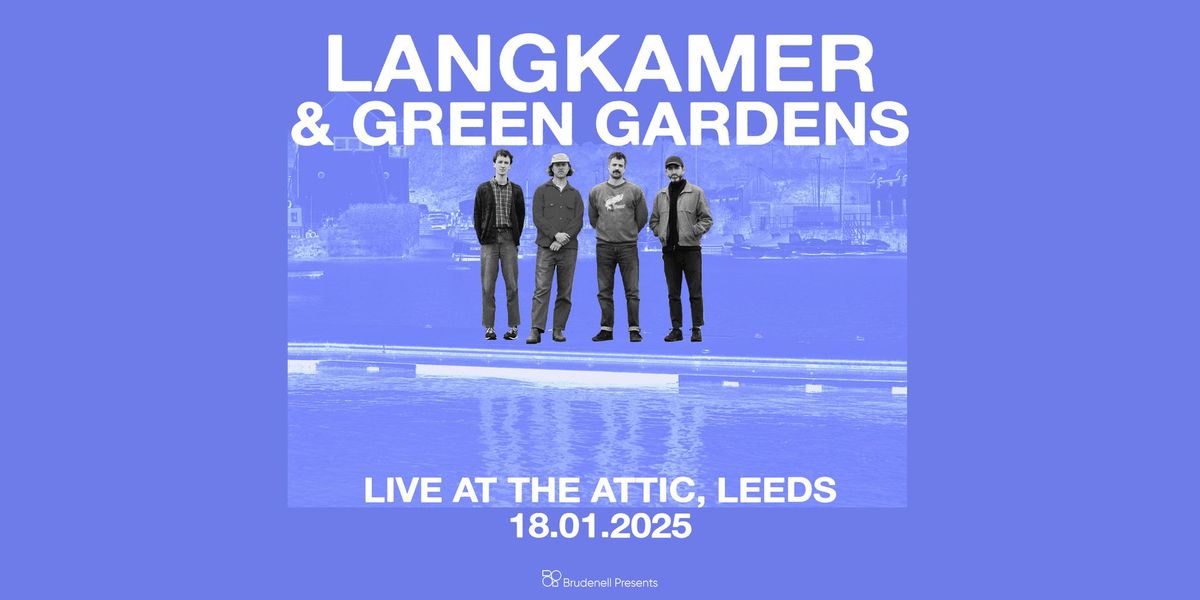 Langkamer & Green Gardens, Live in Leeds