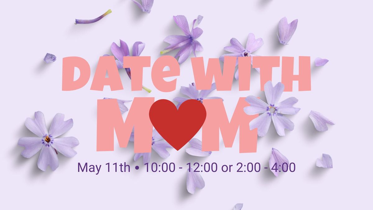 A Date With Mom!