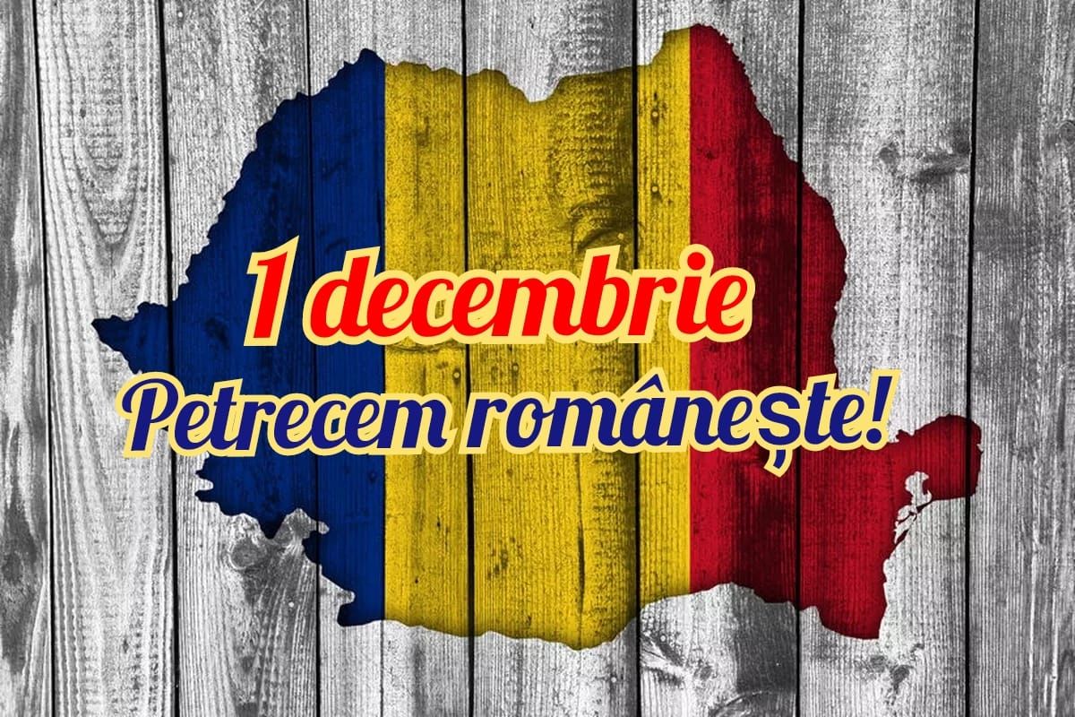 1 Decembrie - Petrecem romaneste!