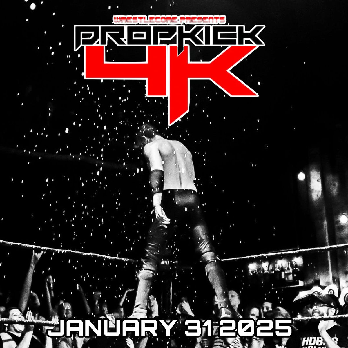 WrestleCore Presents: DropKick 4K! - The Rickshaw Theatre - January 31st, 2025