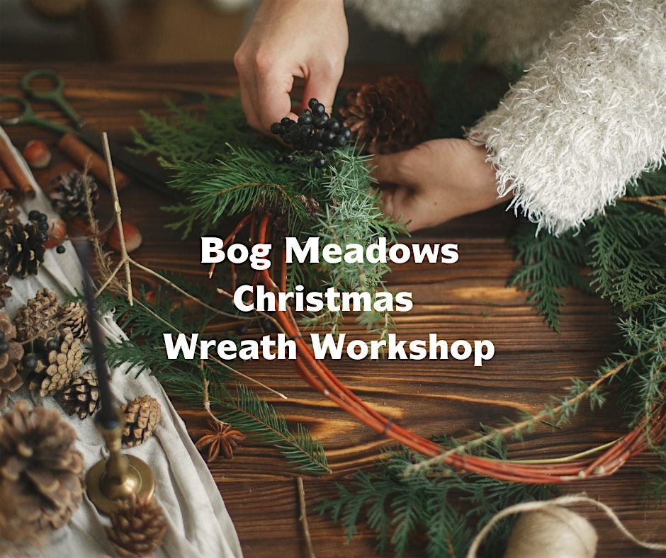 Bog Meadows Christmas Wreath Workshop