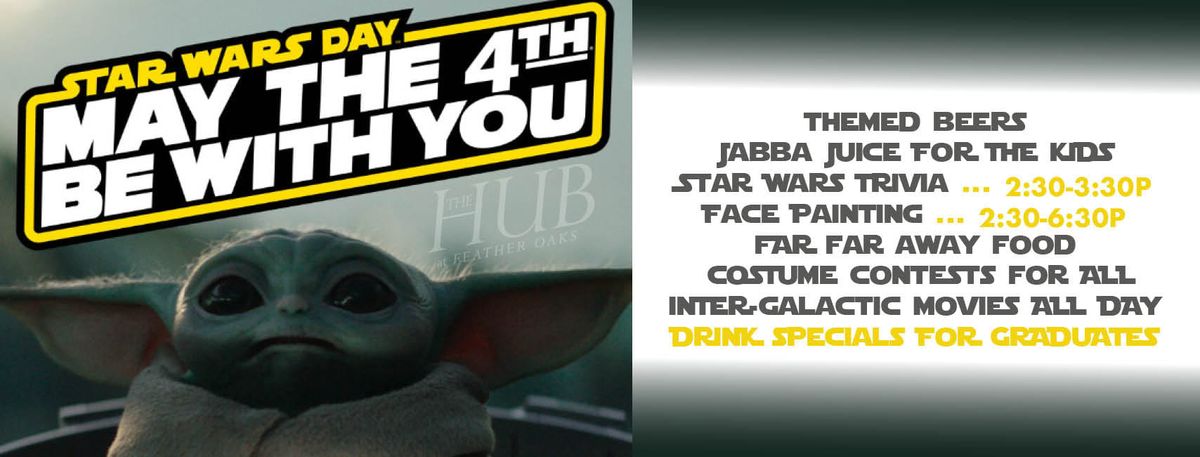 MAY THE 4TH BE WITH YOU @ THE HUB! ?