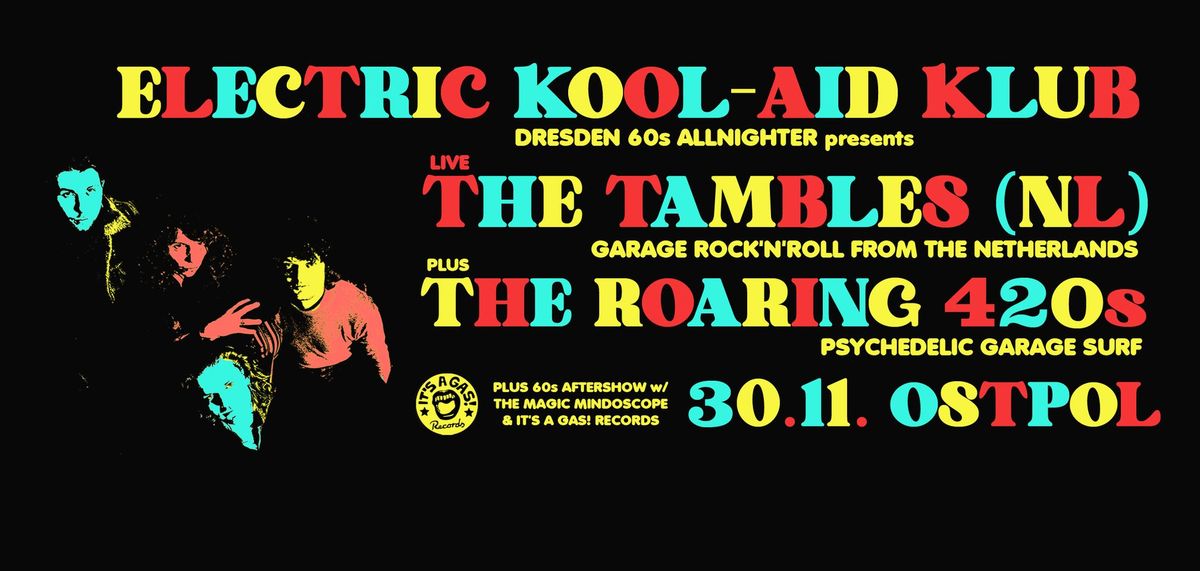 ELECTRIC KOOL-AID KLUB presents THE TAMBLES (NL) + THE ROARING 420s (DE)