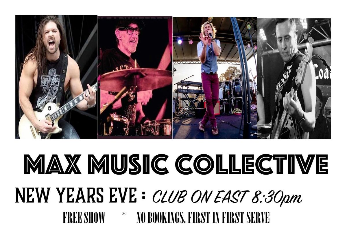 NEW YEARS EVE * CLUB ON EAST * MAX MUSIC BAND