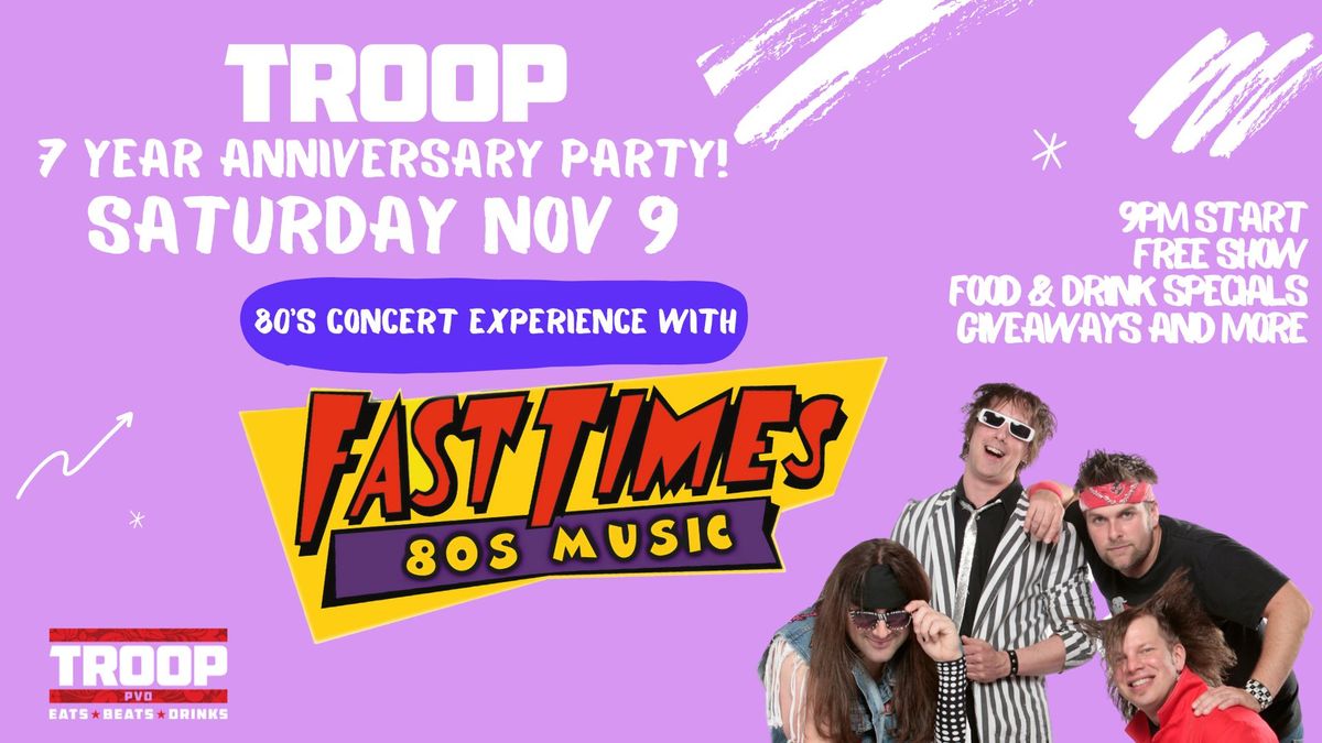 Troop 7 year anniversary party with Fast Times! 