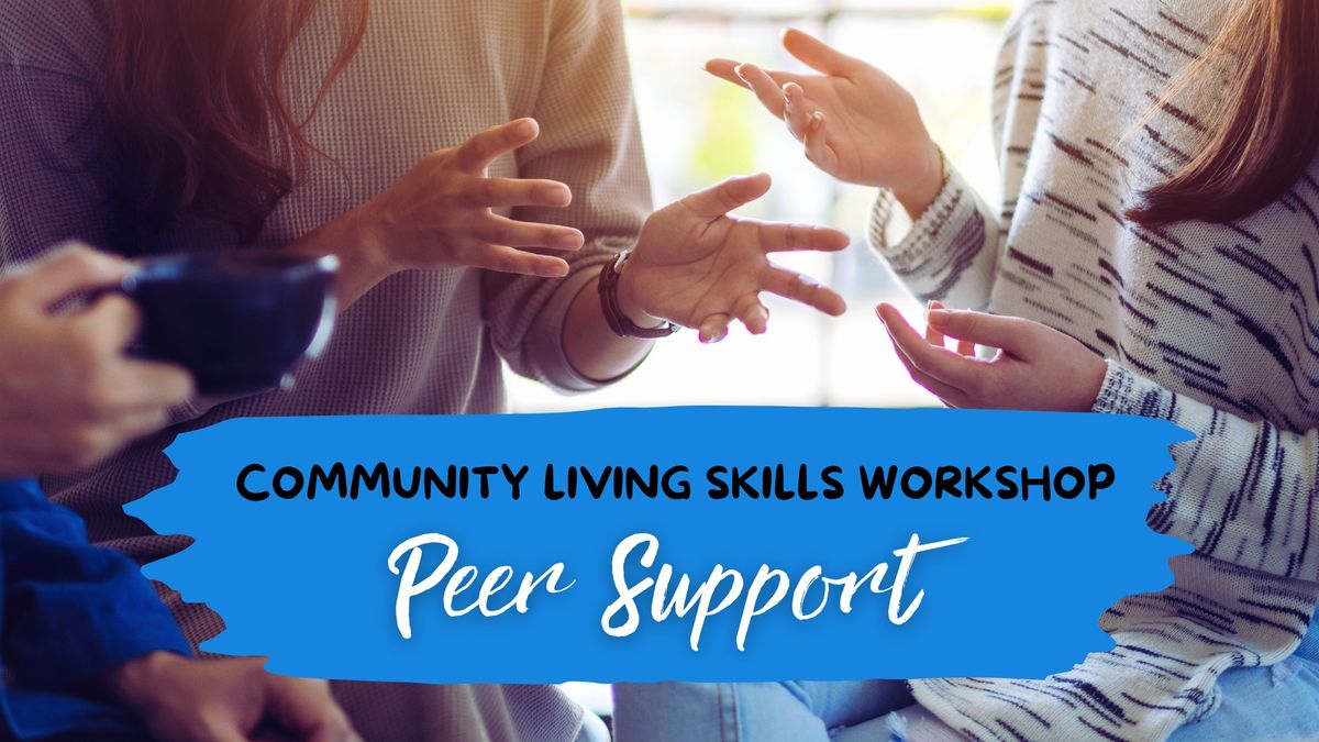 Peer Support Community Living Skills Workshop