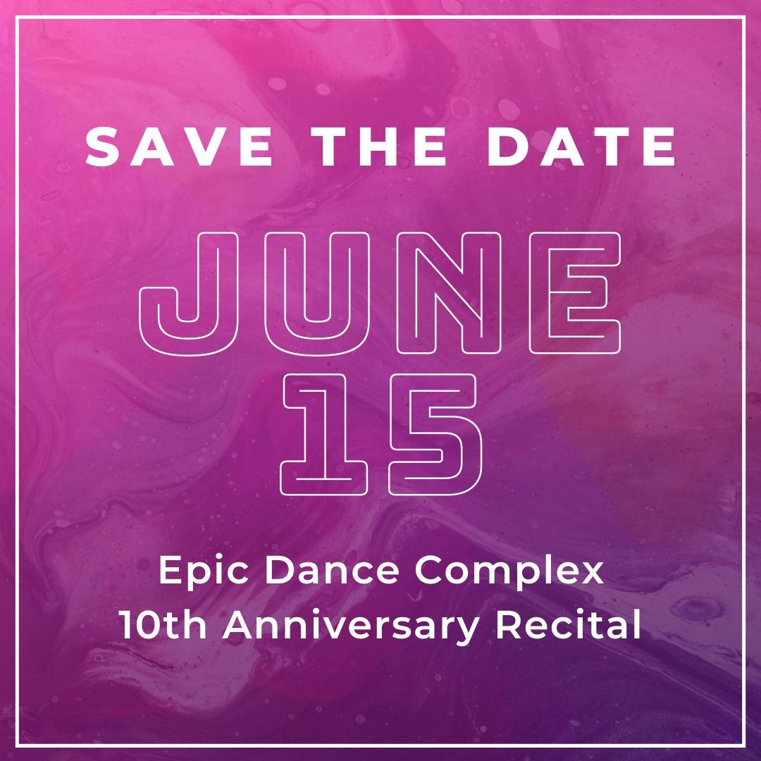 Invitation to the Dance - Epic Dance Complex's 10th Anniversary Dance Recital