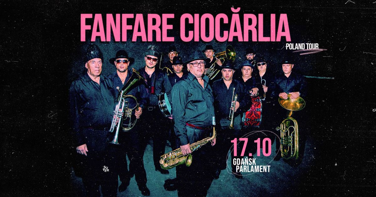 FANFARE CIOC\u0102RLIA | Klub Parlament | Gda\u0144sk