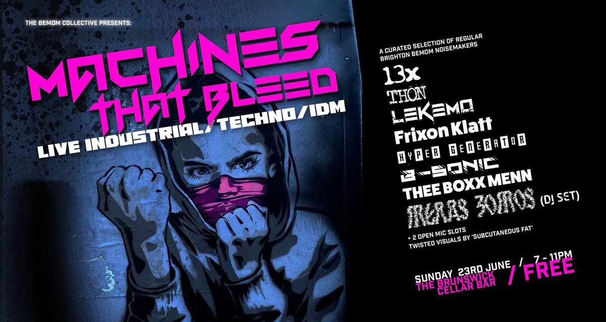 'Machines That Bleed' - a FREE night of LIVE Industrial Techno IDM