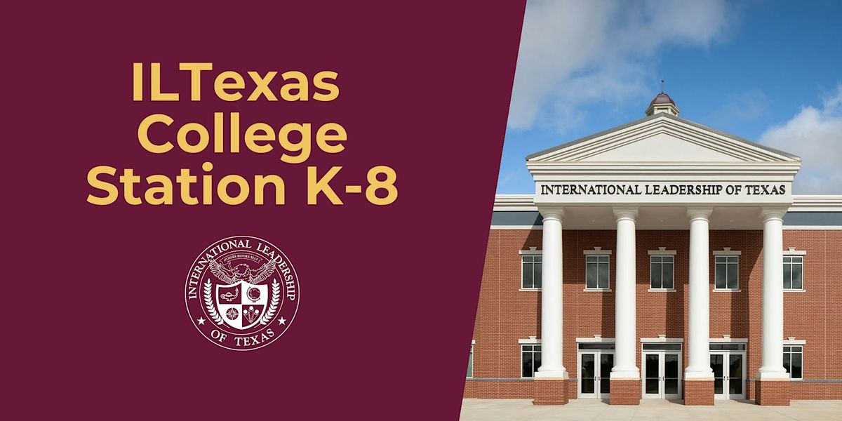 ILTexas College Station K-8 & Aggieland High Application Event & Open House