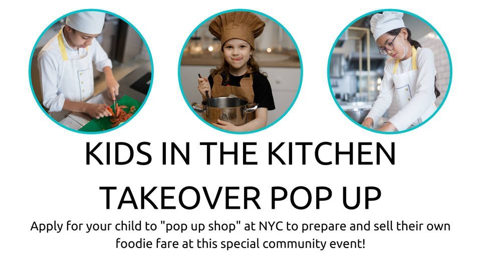 Kids in the Kitchen Takeover Pop Up, Now You're Cooking Culinary Studio ...