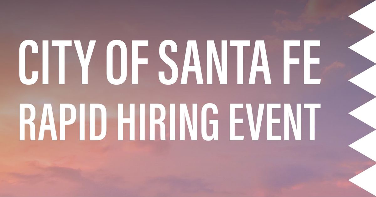 City of Santa Fe Rapid Hiring Event 