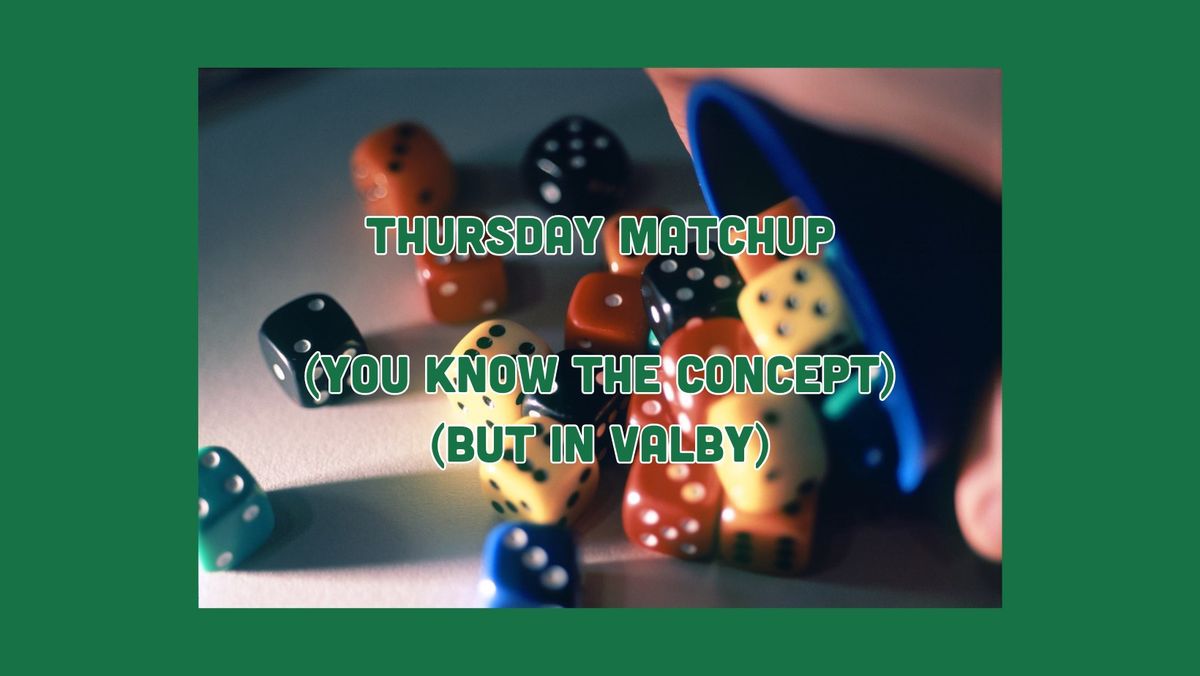 Thursday Matchup! - IN VALBY