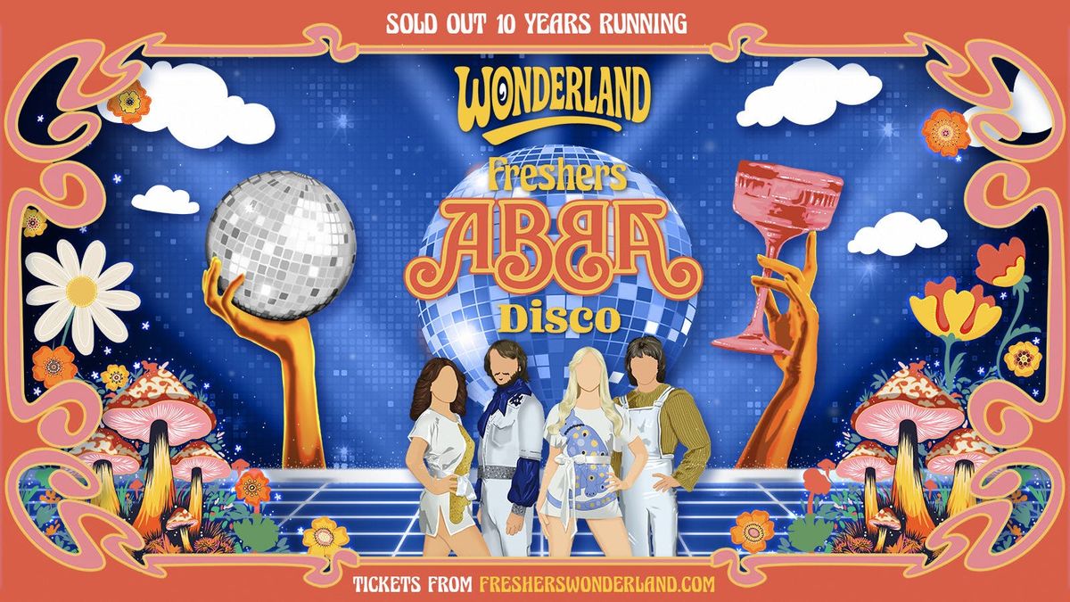 LEEDS WONDERLAND - THE FRESHERS ABBA DISCO \ud83e\udea9 | FIRST 100 TICKETS ONLY \u00a32 