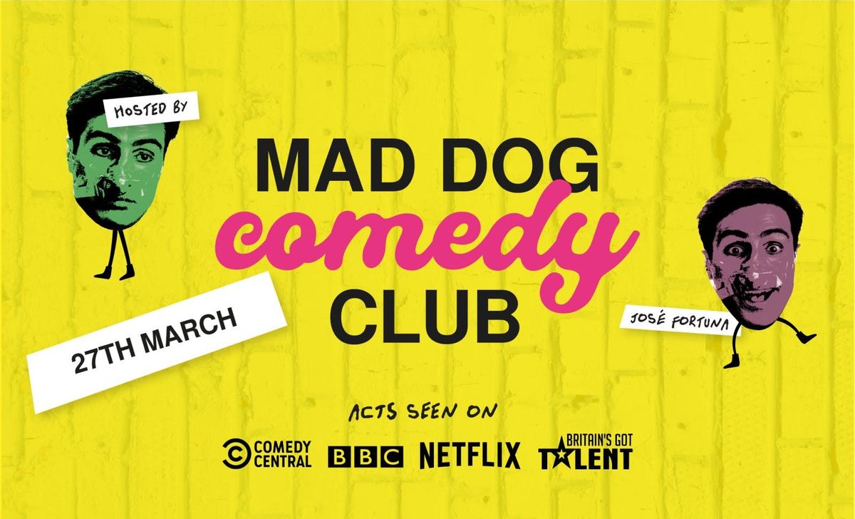 Mad Dog Comedy Club - March 27th 