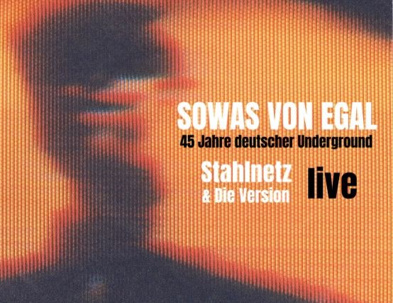 SOWAS VON EGAL Party + Stahlnetz & Die Version \u201elive\u201c