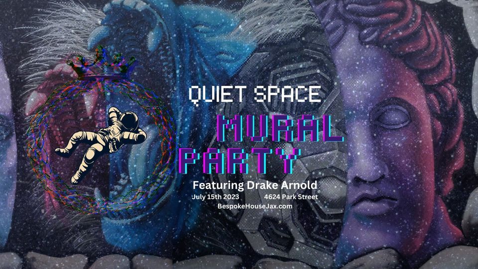 Quiet Space Mural Party Featuring Drake Arnold