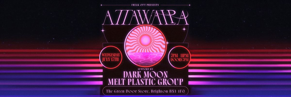 Freak out ft Attawalpa, Dark Moon, Melt Plastic Group 