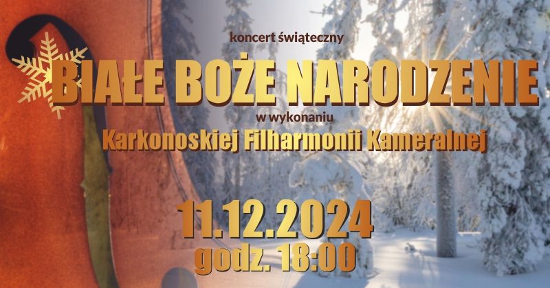 BIA\u0141E BO\u017bE NARODZENIE  - Koncert \u015bwi\u0105teczny w wykonaniu Karkonoskiej Filharmonii Kameralnej