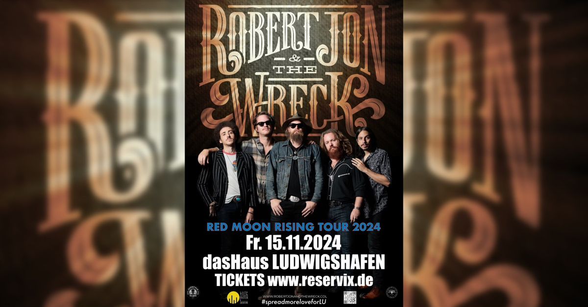 Robert Jon & The Wreck \/ Ludwigshafen \/ RED MOON RISING TOUR 2024