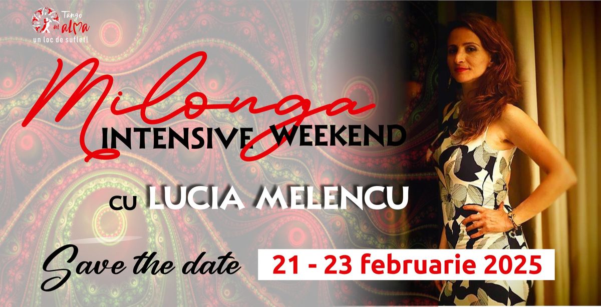 MILONGA Intensive Weekend cu LUCIA MELENCU | 21 - 23 februarie 2025