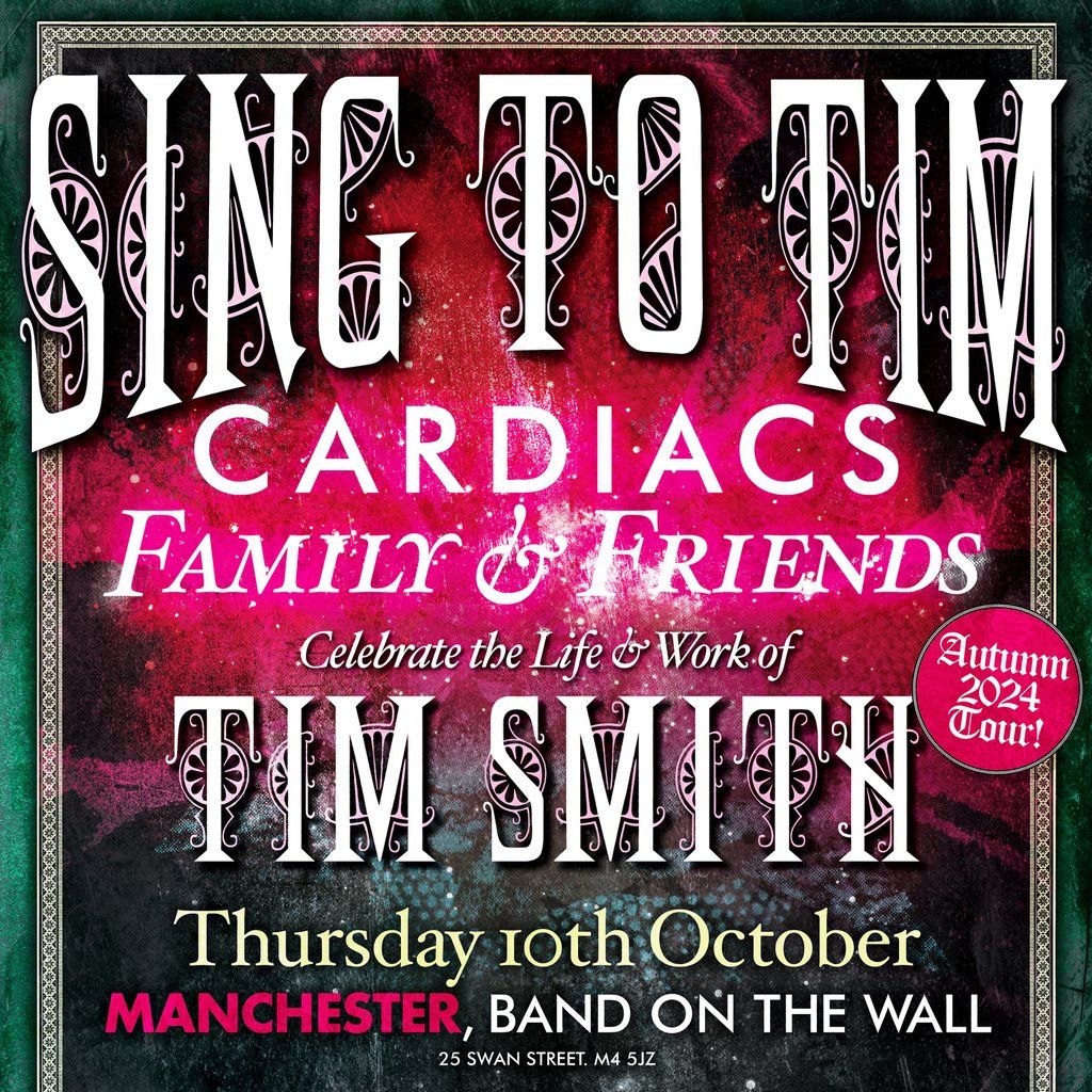 CARDIACS FAMILY AND FRIENDS - Celebrate the work of Tim Smith