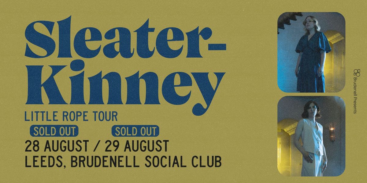 Sleater-Kinney, Live at The Brudenell - SOLD OUT