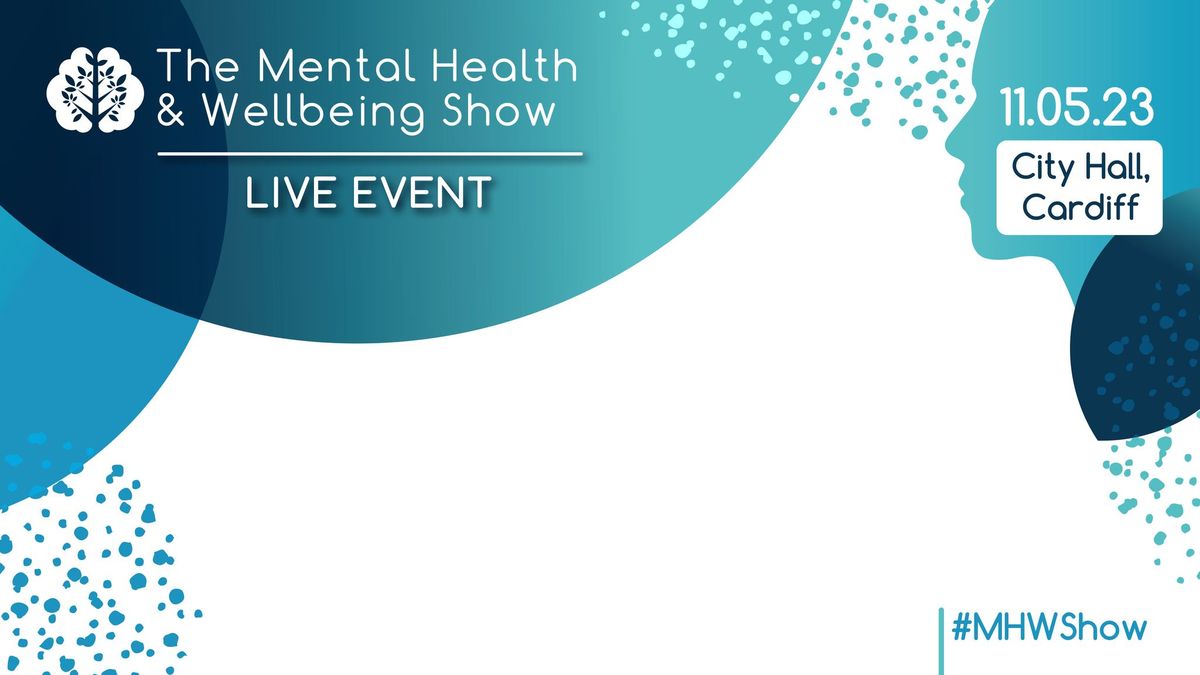 The mental Health & Wellbeing Show